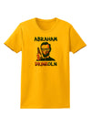 Abraham Drinkoln with Text Womens T-Shirt-Womens T-Shirt-TooLoud-Gold-X-Small-Davson Sales