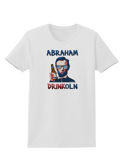 Abraham Drinkoln with Text Womens T-Shirt-Womens T-Shirt-TooLoud-White-X-Small-Davson Sales