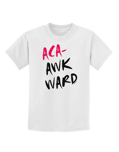 Aca-Awkward Childrens T-Shirt-Childrens T-Shirt-TooLoud-White-X-Small-Davson Sales