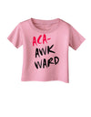 Aca-Awkward Infant T-Shirt-Infant T-Shirt-TooLoud-Candy-Pink-06-Months-Davson Sales