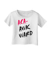 Aca-Awkward Infant T-Shirt-Infant T-Shirt-TooLoud-White-06-Months-Davson Sales