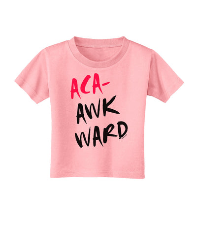 Aca-Awkward Toddler T-Shirt-Toddler T-Shirt-TooLoud-Candy-Pink-2T-Davson Sales