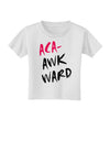 Aca-Awkward Toddler T-Shirt-Toddler T-Shirt-TooLoud-White-2T-Davson Sales