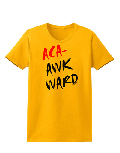 Aca-Awkward Womens T-Shirt-Womens T-Shirt-TooLoud-Gold-X-Small-Davson Sales