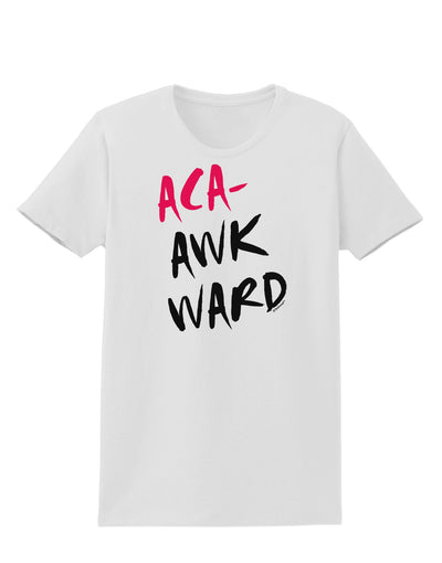 Aca-Awkward Womens T-Shirt-Womens T-Shirt-TooLoud-White-X-Small-Davson Sales