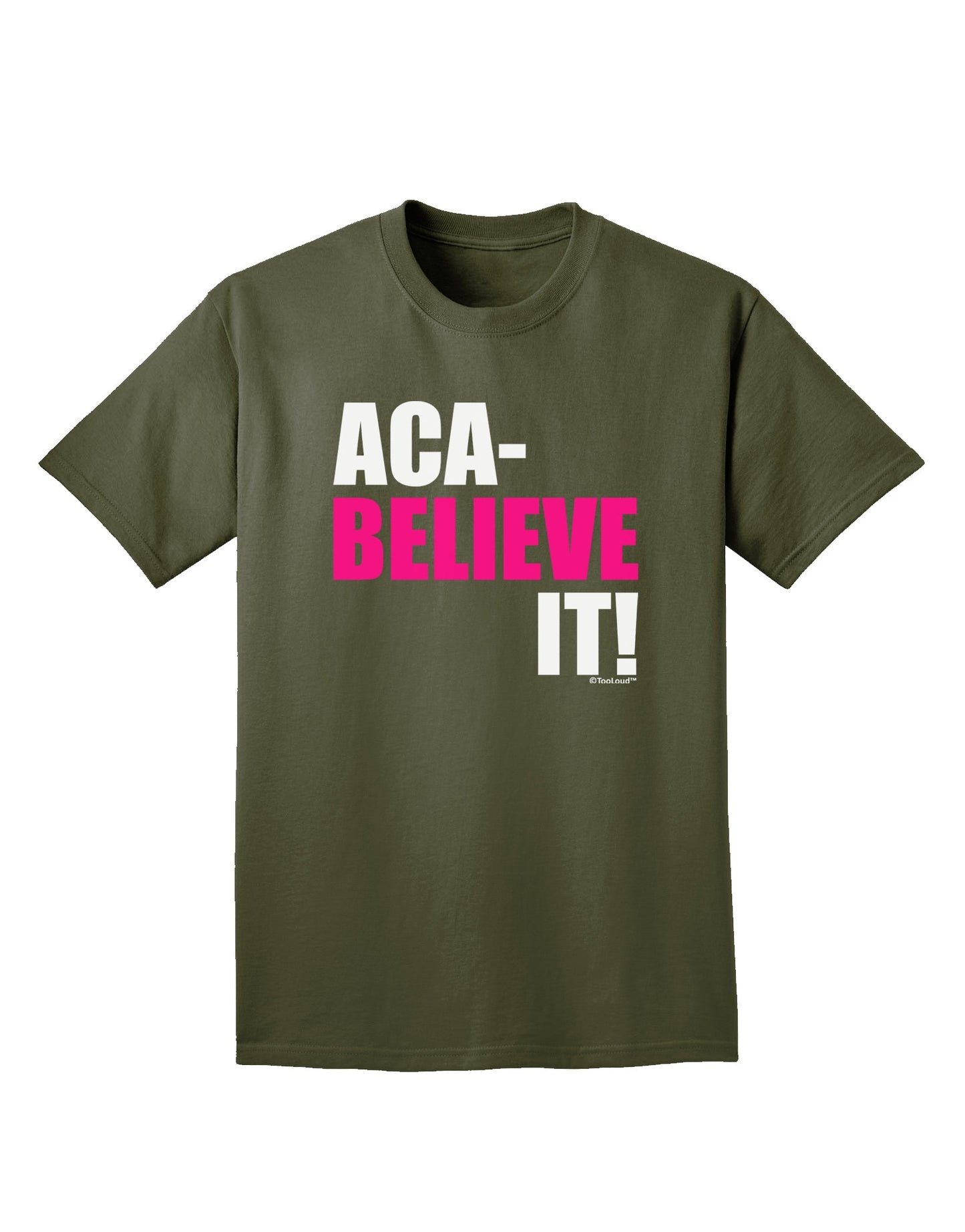 Aca Believe It Adult Dark T-Shirt-Mens T-Shirt-TooLoud-Military-Green-Small-Davson Sales