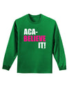 Aca Believe It Adult Long Sleeve Dark T-Shirt-TooLoud-Kelly-Green-Small-Davson Sales