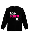Aca Believe It Adult Long Sleeve Dark T-Shirt-TooLoud-Black-Small-Davson Sales