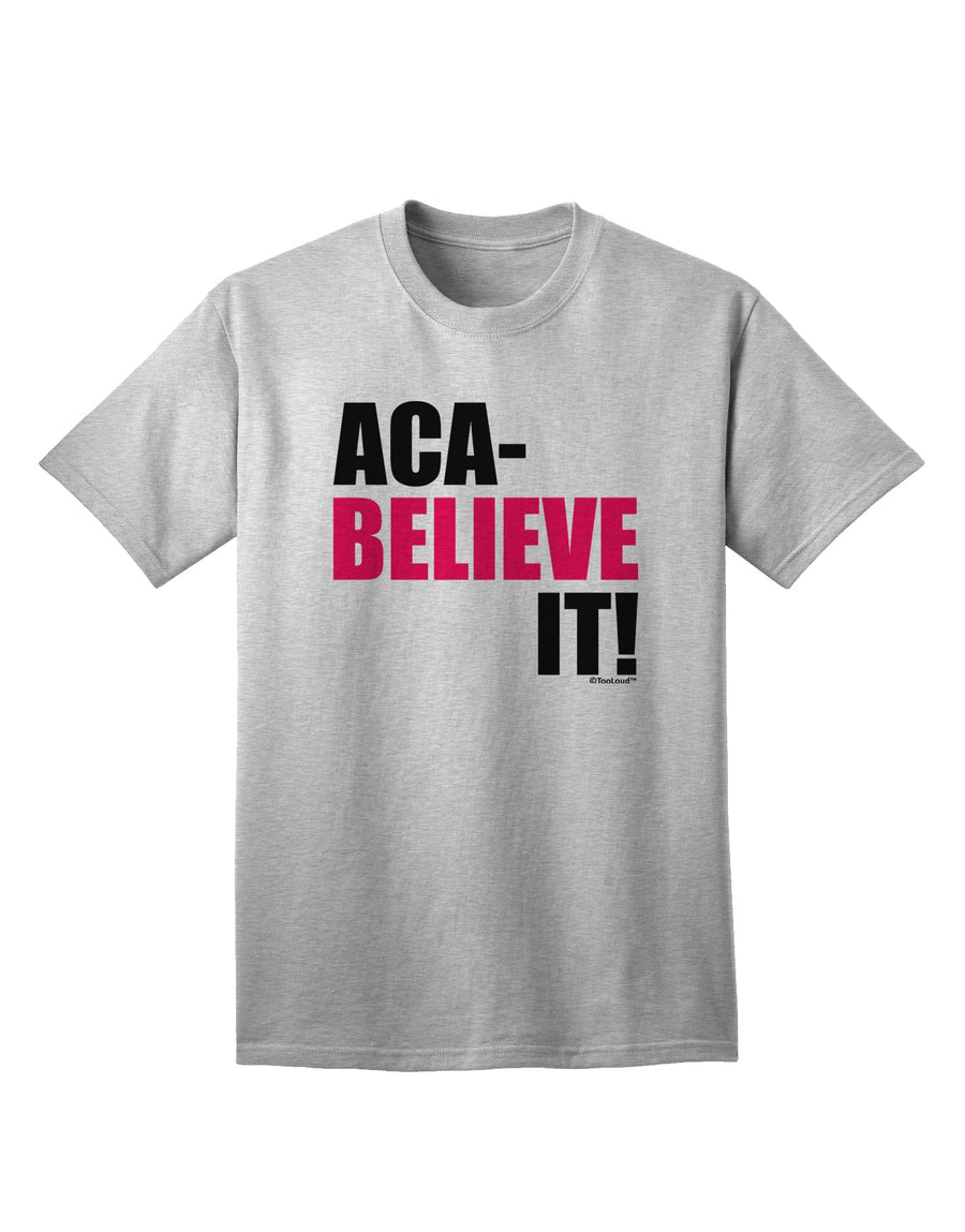 Aca Believe It Adult T-Shirt-Mens T-Shirt-TooLoud-White-Small-Davson Sales