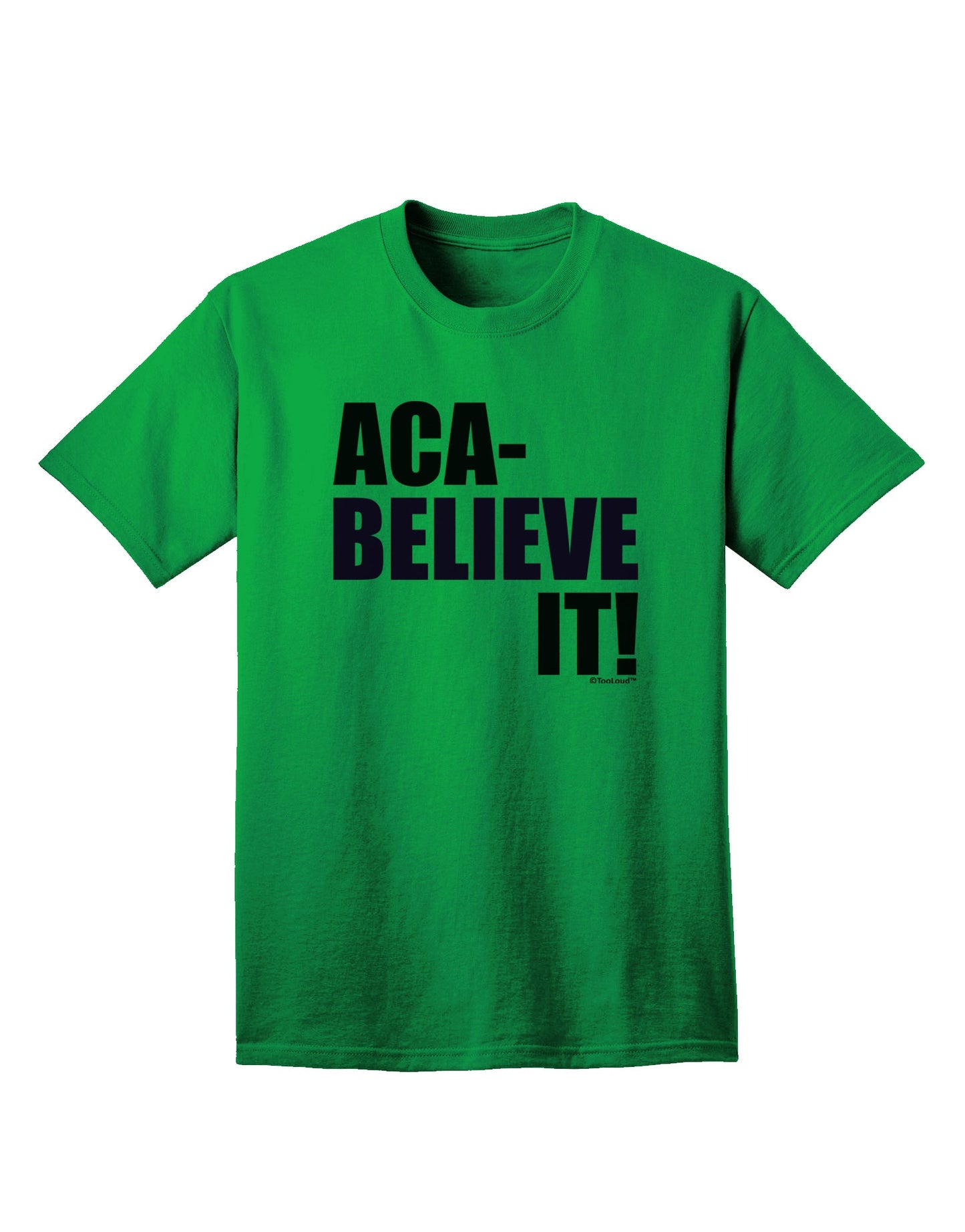 Aca Believe It Adult T-Shirt-Mens T-Shirt-TooLoud-Kelly-Green-Small-Davson Sales
