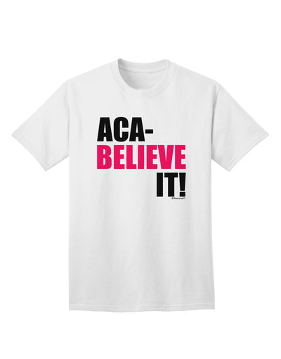 Aca Believe It Adult T-Shirt-Mens T-Shirt-TooLoud-White-Small-Davson Sales