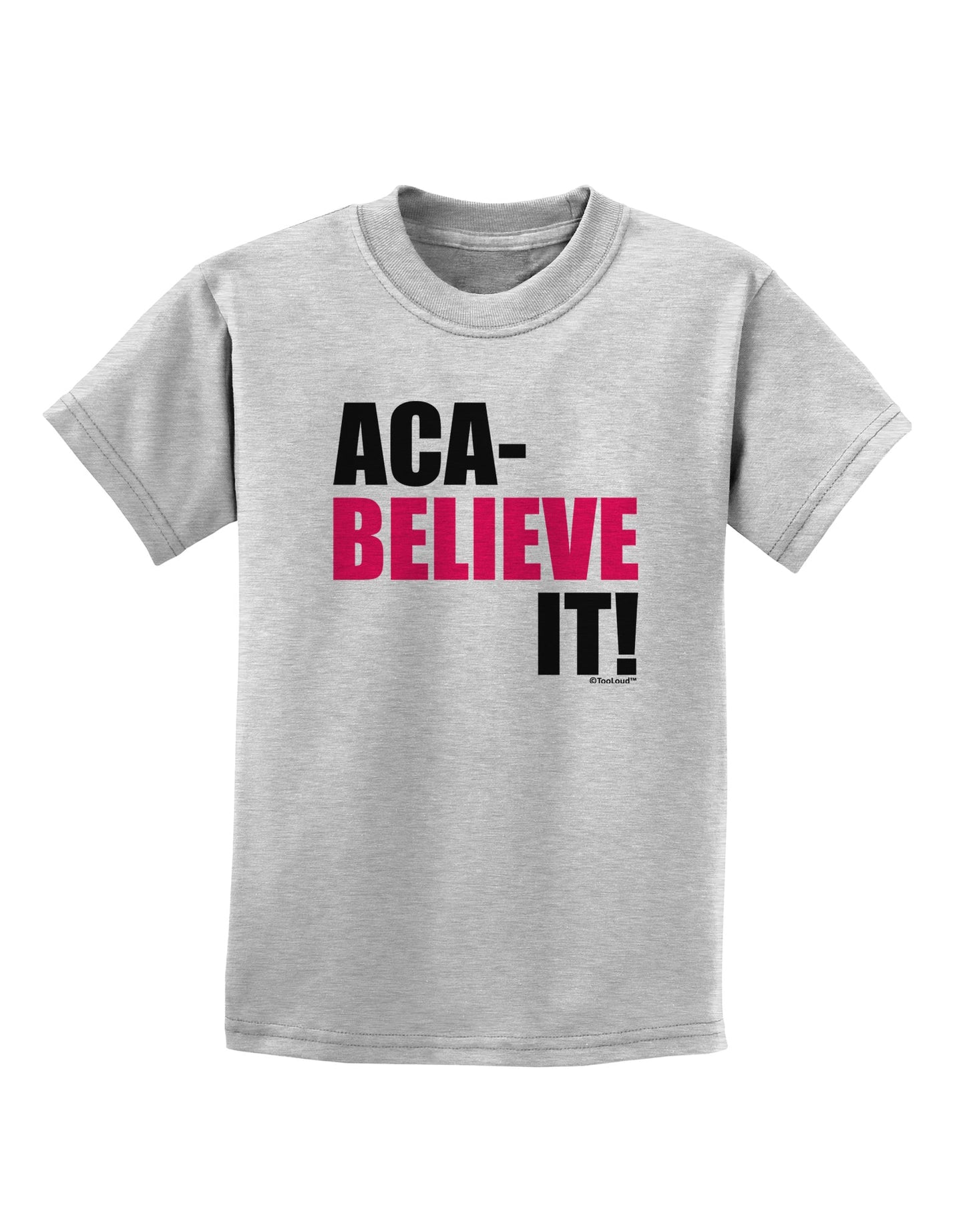 Aca Believe It Childrens T-Shirt-Childrens T-Shirt-TooLoud-AshGray-X-Small-Davson Sales