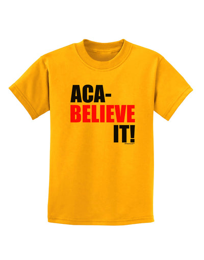 Aca Believe It Childrens T-Shirt-Childrens T-Shirt-TooLoud-Gold-X-Small-Davson Sales