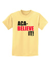 Aca Believe It Childrens T-Shirt-Childrens T-Shirt-TooLoud-Daffodil-Yellow-X-Small-Davson Sales