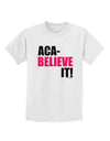 Aca Believe It Childrens T-Shirt