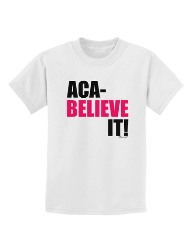 Aca Believe It Childrens T-Shirt-Childrens T-Shirt-TooLoud-White-X-Small-Davson Sales