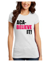 Aca Believe It Juniors T-Shirt-Womens Juniors T-Shirt-TooLoud-White-Juniors Fitted X-Small-Davson Sales