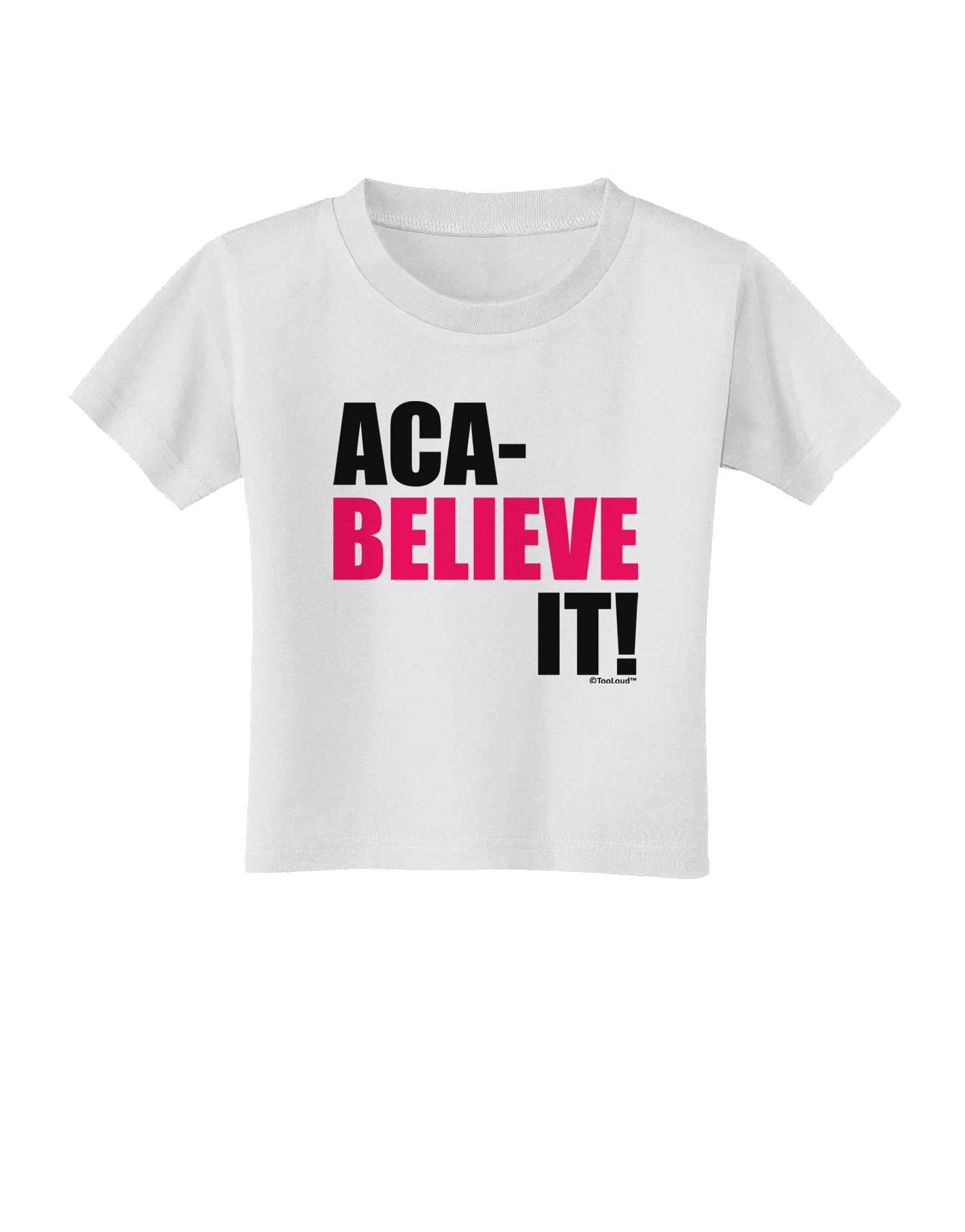 Aca Believe It Toddler T-Shirt-Toddler T-Shirt-TooLoud-White-2T-Davson Sales