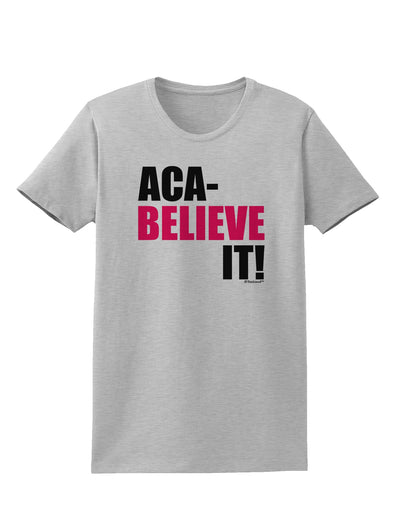 Aca Believe It Womens T-Shirt-Womens T-Shirt-TooLoud-AshGray-X-Small-Davson Sales