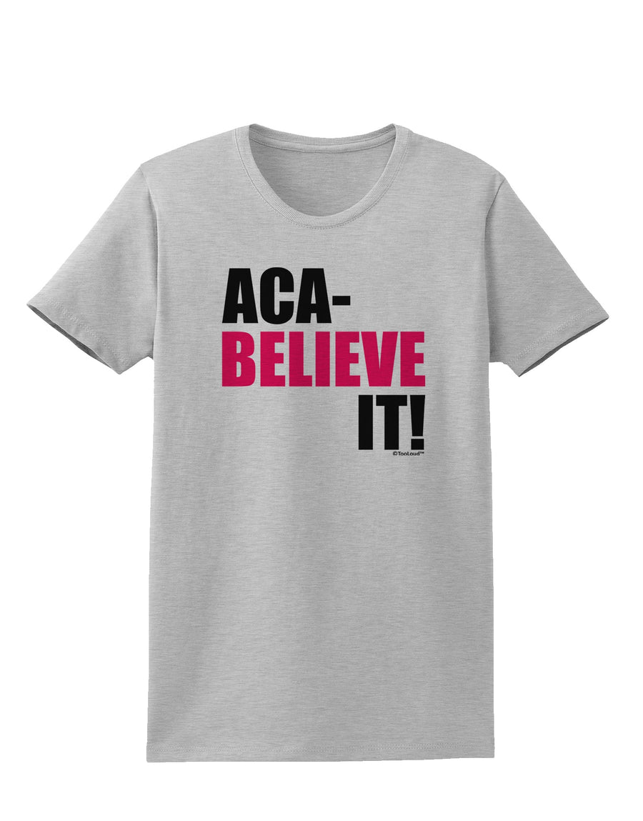 Aca Believe It Womens T-Shirt-Womens T-Shirt-TooLoud-White-X-Small-Davson Sales