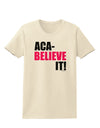 Aca Believe It Womens T-Shirt-Womens T-Shirt-TooLoud-Natural-X-Small-Davson Sales