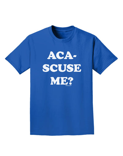 Aca-Scuse Me Adult Dark T-Shirt-Mens T-Shirt-TooLoud-Royal-Blue-Small-Davson Sales