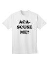 Aca-Scuse Me Adult T-Shirt-Mens T-Shirt-TooLoud-White-Small-Davson Sales