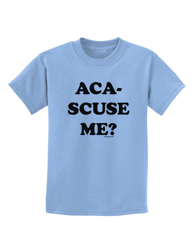 Aca-Scuse Me Childrens T-Shirt-Childrens T-Shirt-TooLoud-Light-Blue-X-Small-Davson Sales