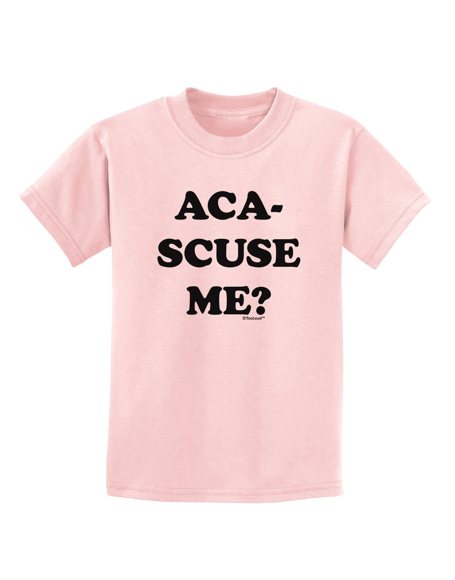 Aca-Scuse Me Childrens T-Shirt-Childrens T-Shirt-TooLoud-White-X-Small-Davson Sales