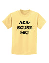 Aca-Scuse Me Childrens T-Shirt-Childrens T-Shirt-TooLoud-Daffodil-Yellow-X-Small-Davson Sales