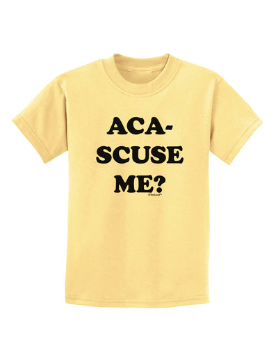 Aca-Scuse Me Childrens T-Shirt-Childrens T-Shirt-TooLoud-Daffodil-Yellow-X-Small-Davson Sales