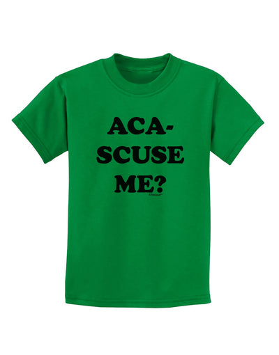 Aca-Scuse Me Childrens T-Shirt-Childrens T-Shirt-TooLoud-Kelly-Green-X-Small-Davson Sales