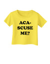 Aca-Scuse Me Infant T-Shirt-Infant T-Shirt-TooLoud-Yellow-06-Months-Davson Sales