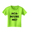Aca-Scuse Me Toddler T-Shirt-Toddler T-Shirt-TooLoud-Lime-Green-2T-Davson Sales