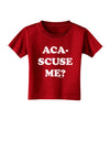 Aca-Scuse Me Toddler T-Shirt Dark-Toddler T-Shirt-TooLoud-Red-2T-Davson Sales
