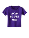 Aca-Scuse Me Toddler T-Shirt Dark-Toddler T-Shirt-TooLoud-Purple-2T-Davson Sales