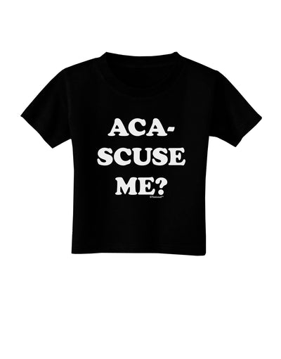 Aca-Scuse Me Toddler T-Shirt Dark-Toddler T-Shirt-TooLoud-Black-2T-Davson Sales