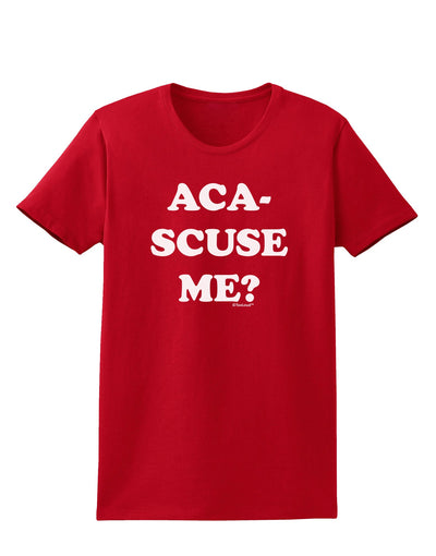 Aca-Scuse Me Womens Dark T-Shirt-TooLoud-Red-X-Small-Davson Sales