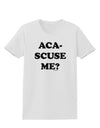 Aca-Scuse Me Womens T-Shirt-Womens T-Shirt-TooLoud-White-X-Small-Davson Sales