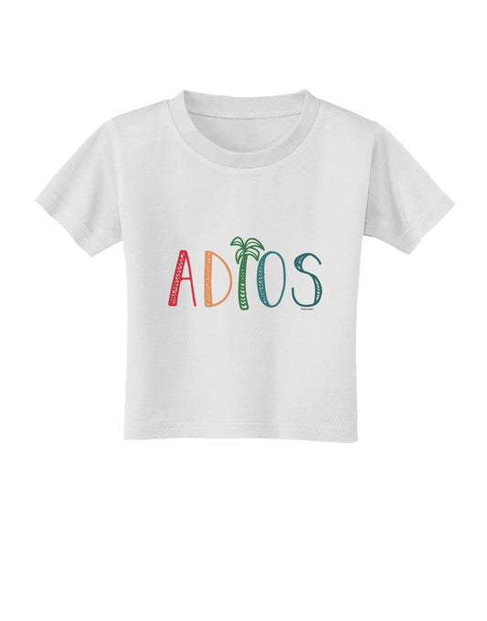 Adios Toddler T-Shirt-Toddler T-shirt-TooLoud-White-2T-Davson Sales