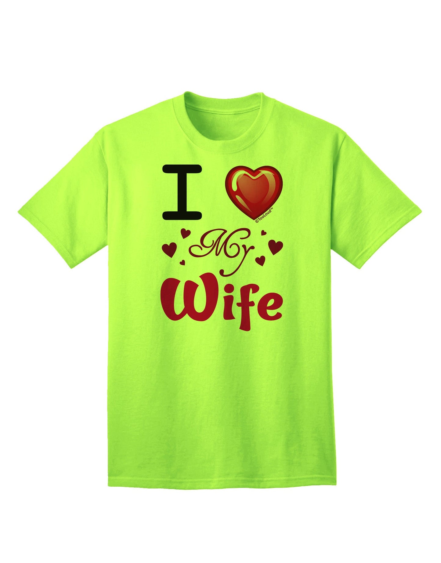 Adore Your Spouse: 'I Love My Wife' Premium Adult T-Shirt Collection-Mens T-shirts-TooLoud-Neon-Green-Small-Davson Sales