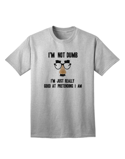 Adult T-Shirt: TooLoud I'm not Dumb, I'm Just Exceptionally Skilled at Pretending-Mens T-shirts-TooLoud-AshGray-Small-Davson Sales