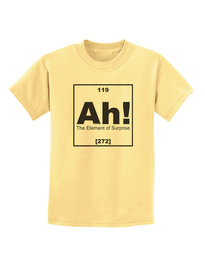 Ah the Element of Surprise Funny Science Childrens T-Shirt by TooLoud-Childrens T-Shirt-TooLoud-Daffodil-Yellow-X-Small-Davson Sales