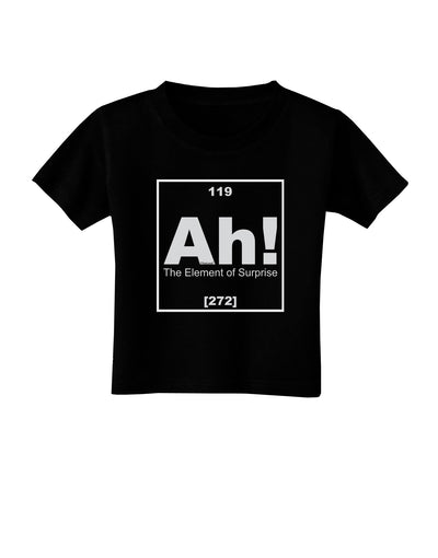 Ah the Element of Surprise Funny Science Toddler T-Shirt Dark by TooLoud-Toddler T-Shirt-TooLoud-Black-2T-Davson Sales