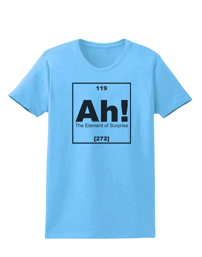 Ah the Element of Surprise Funny Science Womens T-Shirt by TooLoud-Womens T-Shirt-TooLoud-Aquatic-Blue-X-Small-Davson Sales