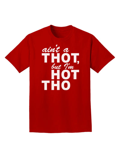 Ain't a THOT but I'm HOT THO Adult Dark T-Shirt-Mens T-Shirt-TooLoud-Red-Small-Davson Sales