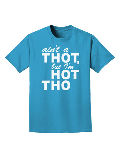 Ain't a THOT but I'm HOT THO Adult Dark T-Shirt-Mens T-Shirt-TooLoud-Turquoise-Small-Davson Sales