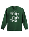 Ain't a THOT but I'm HOT THO Adult Long Sleeve Dark T-Shirt-TooLoud-Dark-Green-Small-Davson Sales