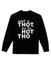 Ain't a THOT but I'm HOT THO Adult Long Sleeve Dark T-Shirt-TooLoud-Black-Small-Davson Sales