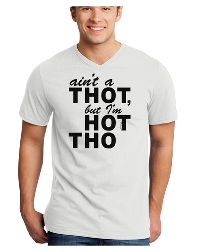 Ain't a THOT but I'm HOT THO Adult V-Neck T-shirt-Mens V-Neck T-Shirt-TooLoud-White-Small-Davson Sales